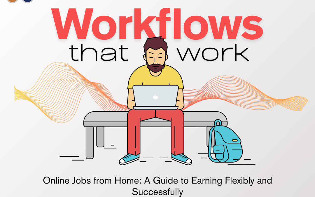 Online Jobs from Home- A Guide to Earning Flexibly and Successfully
